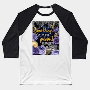 Some things are worth it Baseball T-Shirt